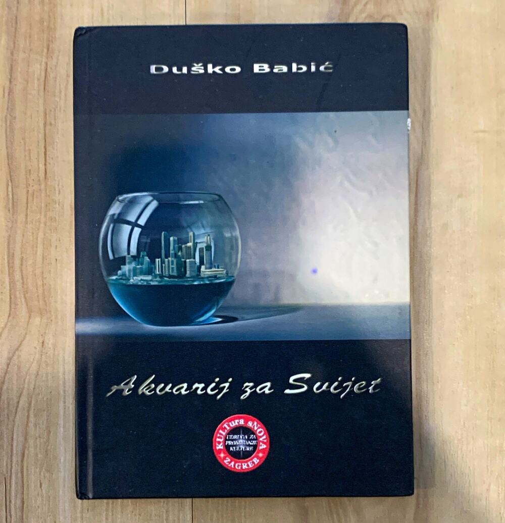 Duško Babić Akvarij za Svijet Signed Inscribed HC Croatian Poetry 2013
